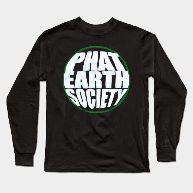 Phat Earth Society Long Sleeve T-Shirt by WellRed